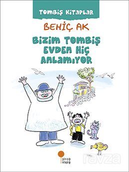 Bizim Tombiş Evden Hiç Anlamıyor - 1