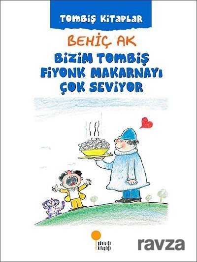 Bizim Tombiş Fiyonk Makarnayı Çok Seviyor / Tombiş Kitaplar 3 - Günışığı Kitaplığı