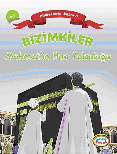 Bizimkiler / Mehmet'in Hac Yolculuğu - İnkılab Yayınları