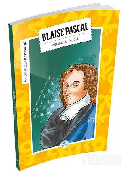 Blaise Pascal / İnsanlık İçin Matematik - Maviçatı Yayınları