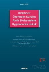 Blokzincir Üzerinden Kurulan Akıllı Sözleşmelere Uygulanacak Hukuk - Seçkin Yayıncılık