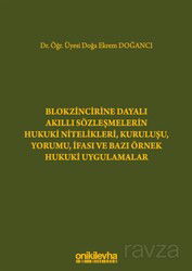 Blokzincirine Dayalı Akıllı Sözleşmelerin Hukuki Nitelikleri, Kuruluşu, Yorumu, İfası ve Bazı Örnek - On İki Levha Yayıncılık