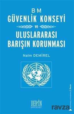 BM Güvenlik Konseyi ve Uluslararası Barışın Korunması - Derin Yayınları