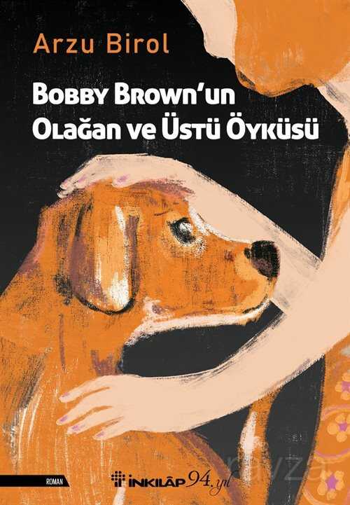 Bobby Brown'un Olağan ve Üstü Öyküsü - İnkılap Kitabevi