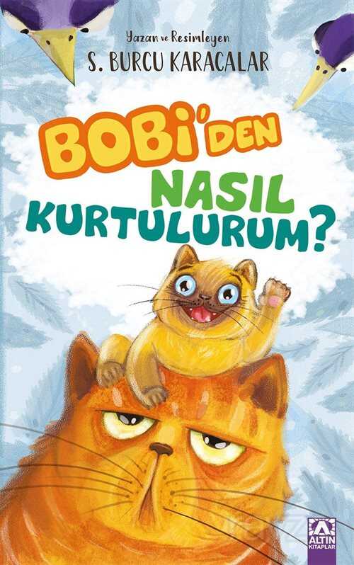 Bobi'den Nasıl Kurtulurum? - Altın Kitaplar