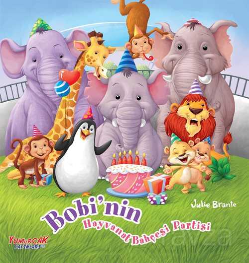 Bobi'nin Hayvanat Bahçesi Partisi - Yumurcak Yayınları