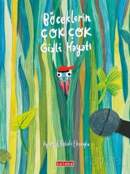 Böceklerin Çok Çok Gizli Hayatı - Ketebe Çocuk