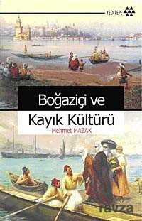 Boğaziçi ve Kayık Kültürü - Yeditepe Yayınevi