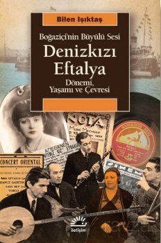 Boğaziçi'nin Büyülü Sesi Denizkızı Eftelya Dönemi, Yaşamı ve Çevresi - 1