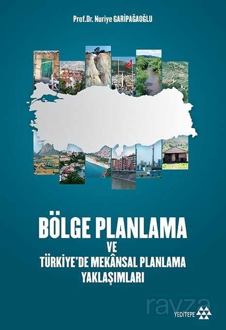 Bölge Planlama Ve Türkiye'de Mekansal Planlama Yaklaşımları - Yeditepe Yayınevi