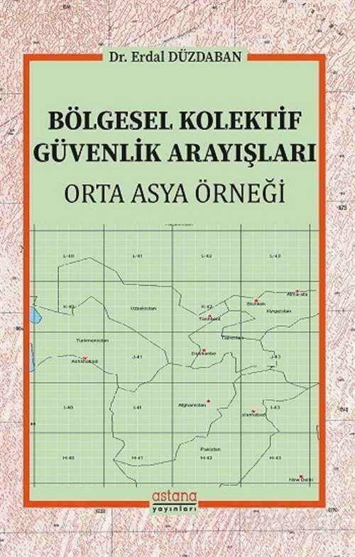 Bölgesel Kolektif Güvenlik Arayışları - Astana Yayınları