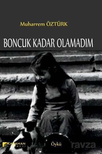 Boncuk Kadar Olamadım - Karahan Kitabevi