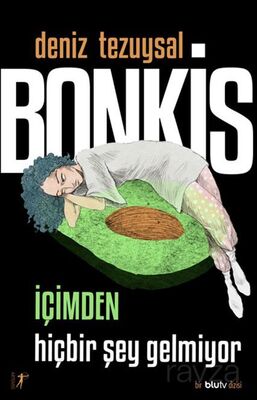 Bonkis İçimden Hiçbir Şey Gelmiyor - 1