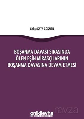 Boşanma Davası Sırasında Ölen Eşin Mirasçılarının Boşanma Davasına Devam Etmesi - 1