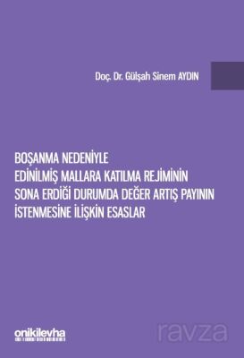 Boşanma Nedeniyle Edinilmiş Mallara Katılma Rejiminin Sona Erdiği Durumda Değer Artış Payının İstenm - 1