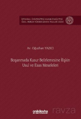 Boşanmada Kusur Belirlemesine İlişkin Usul ve Esas Meseleleri İstanbul Üniversitesi Hukuk Fakültesi - 1