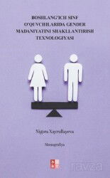 Boshlang'ich Sinf O'quvchilarida Gender Madaniyatini Shakllantirish Texnologiyasi - Babıali Kültür Yayıncılığı