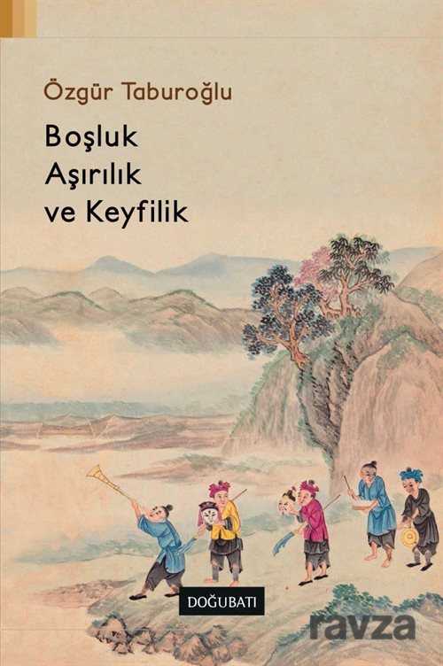 Boşluk, Aşırılık ve Keyfilik - Doğu Batı Yayınları