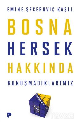 Bosna Hersek Hakkında Konuşmadıklarımız - 1