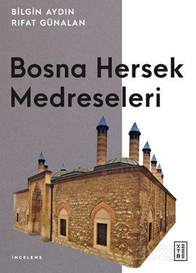 Bosna Hersek Medreseleri / Balkanlarda Osmanlı Medreseleri 3 - 1