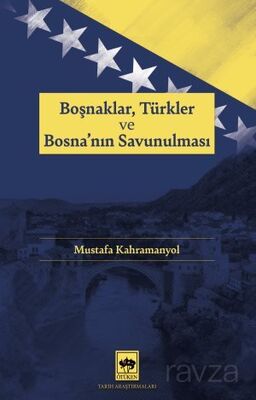 Boşnaklar, Türkler ve Bosna'nın Savunulması - 1