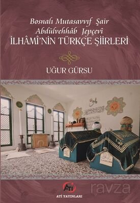 Bosnalı Mutasavvıf Şair Abdulvehhab Jepçevî iİhamî'nin Türkçe Şiirleri - 1