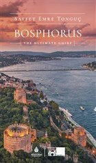 Bosphorus The Ultimate Guide - İstanbul Büyük Şehir Belediyesi (Kültür A.Ş.) Yay.