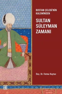 Bostan Çelebi'nin Kaleminden Sultan Süleyman Zamanı - 1