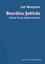Bourdieu Şehirde - İstanbul Bilgi Üniversitesi Yayınları