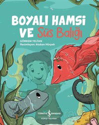 Boyalı Hamsi ve Süs Balığı - İş Bankası Yayınları