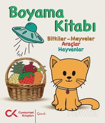 Boyama Kitabı - Bitkiler-Meyveler, Araçlar, Hayvanlar - Cumhuriyet Kitapları
