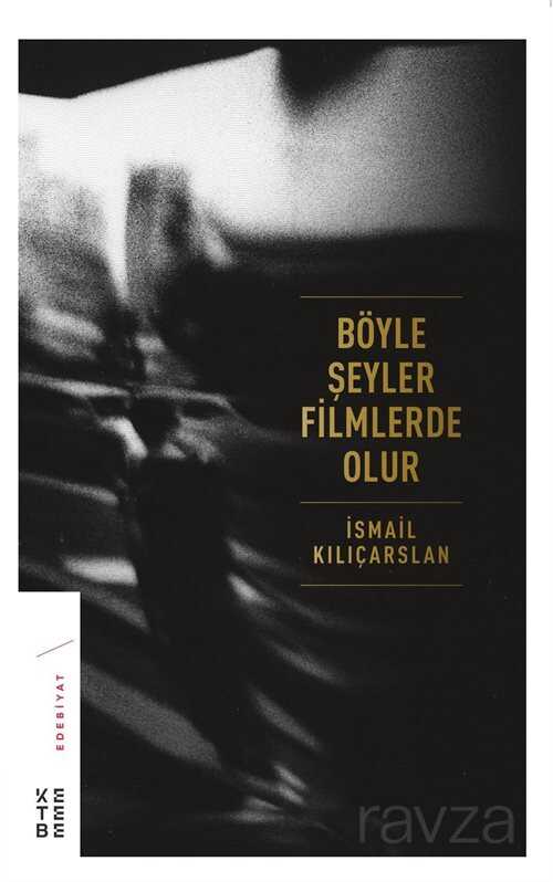 Böyle Şeyler Filmlerde Olur - Ketebe Yayınevi