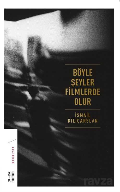 Böyle Şeyler Filmlerde Olur (Ciltli) - Ketebe Yayınevi