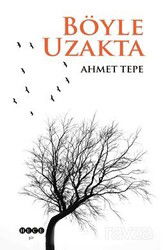 Böyle Uzakta - Hece Yayınları