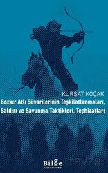 Bozkır Atlı Süvarilerinin Teşkilatlanmaları, Saldırı ve Savunma Taktikleri, Teçhizatları - Bilge Kültür Sanat