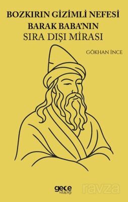 Bozkırın Gizemli Nefesi Barak Babanın Sıra Dışı Mirası - 1