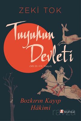 Bozkırın Kayıp Hakimi Tuyuhun Devleti (MS III.-VII. Yüzyıl) - 1