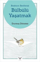 Bozkırın Senfonisi Bülbülü Yaşatmak - Armada Yayınevi