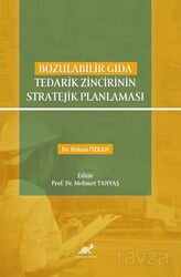 Bozulabilir Gıda Tedarik Zincirinin Stratejik Planlaması - Paradigma Akademi Yayınları