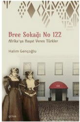 Bree Sokağı No 122 - Afrika'ya Hayat Veren Türkler - Grius Yayınevi