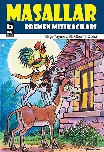 Bremen Mızıkacıları / Masallar - Bilgi Yayınevi Çocuk Kitapları