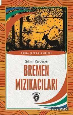 Bremen Mızıkacıları Dünya Çocuk Klasikleri (7-12 Yaş) - Dorlion Yayınevi