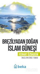 Brezilyadan Doğan İslam Güneşi - Beka Yayınları