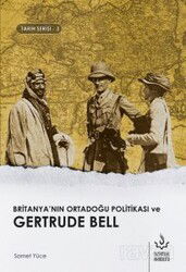 Britanya'nın Ortadoğu Politikası ve Gertrude Bell - Nizamiye Akademi Yayınları