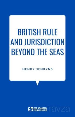 British Rule And Jurisdiction Beyond The Seas - 1