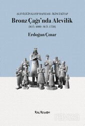 Bronz Çağı'nda Alevilik - Kalkedon Yayınları