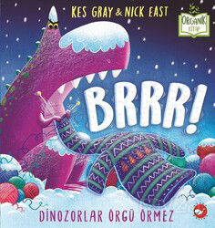 Brrr! Dinozorlar Örgü Örmez - Beyaz Balina Yayınları