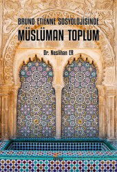 Bruno Etienne Sosyolojisinde Müslüman Toplum - Kriter Basım Yayın Dağıtım