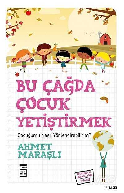 Bu Çağda Çocuk Yetiştirmek / Çocuğumu Nasıl Yönlendirebilirim? - Timaş Yayınları