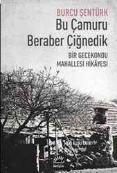 Bu Çamuru Beraber Çiğnedik - İletişim Yayınları